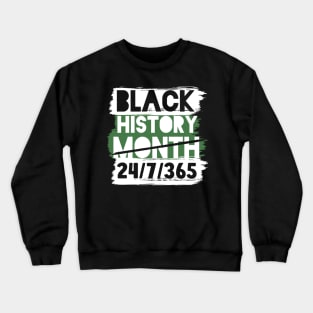 Black History Month 24/7/365 african american Crewneck Sweatshirt